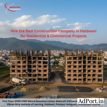 Hire the Best Construction Company in Haldwani for Residential & Commercial Projects