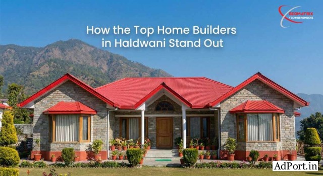 Why Homeowners Prefer the Top Home Builders in Haldwani for Dream Projects