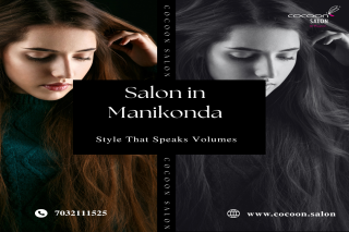 Salon in Manikonda | 7032111525 | Cocoon Salon
