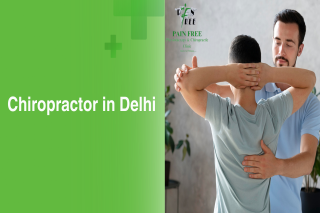 Best Chiropractor in Delhi for Pain Relief Care